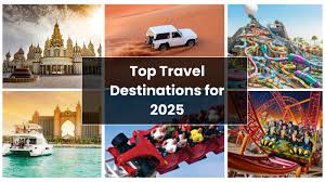 Top Travel Destinations 2025: Where to Go for Unforgettable Experiences